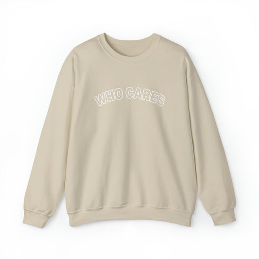 Who Cares Crewneck Sweatshirt