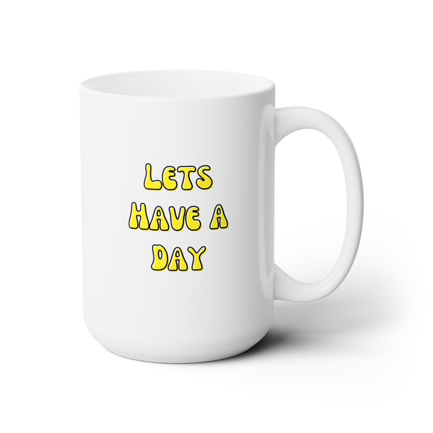 Let’s Have A Day Mug 15oz