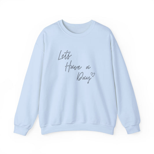 Let’s Have A Day Crewneck Sweatshirt