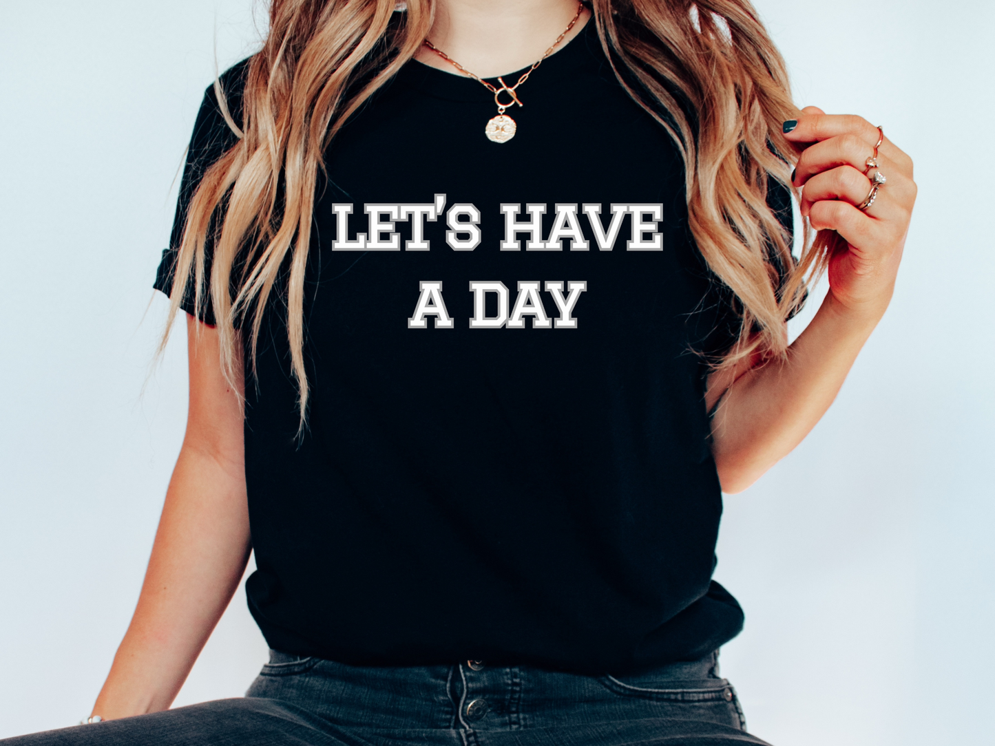 Let’s Have A Day Tee